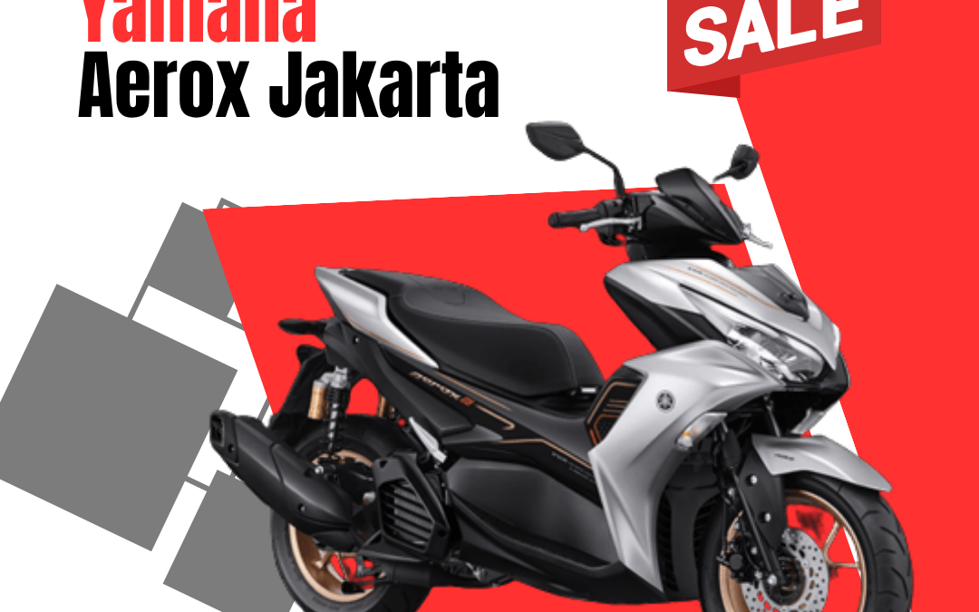 Dealer Motor Yamaha Aerox Jakarta | Solusi Tepat untuk Anda