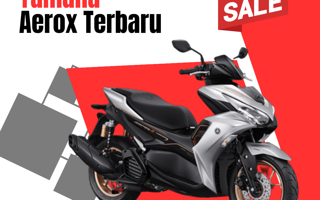 Harga Motor Yamaha Aerox Terbaru dengan Penawaran Menarik