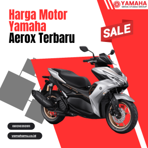 Harga Motor Yamaha Aerox Terbaru